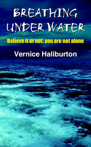 Breathing Under Water : Believe it or Not, You are Not Alone
