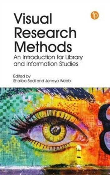 Visual Research Methods : An Introduction for Library and Information Studies