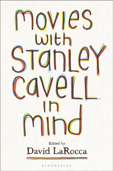 Movies with Stanley Cavell in Mind by Dr.David LaRocca - Hardback