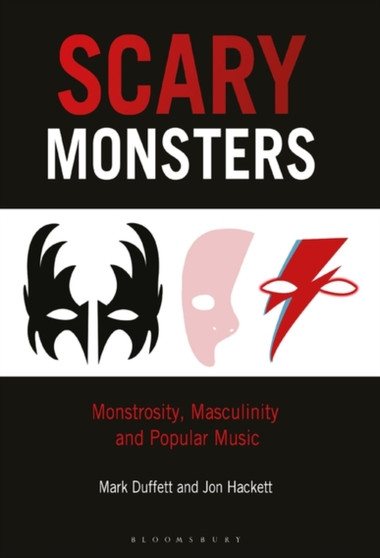 Scary Monsters : Monstrosity, Masculinity and Popular Music by Dr.Mark Duffett - Paperback