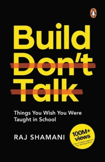 Build, Don't Talk : Things You Wish You Were Taught in School