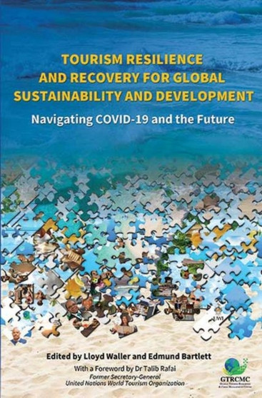 Tourism Resilience and Recovery for Global Sustainability and Development : Navigating COVID-19 and the Future