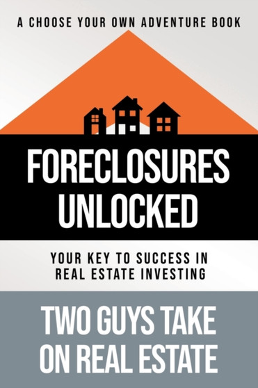 Foreclosures Unlocked : Your Key to Success in Real Estate Investing