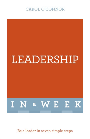 Leadership In A Week : Be A Leader In Seven Simple Steps