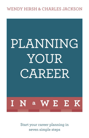 Planning Your Career In A Week : Start Your Career Planning In Seven Simple Steps