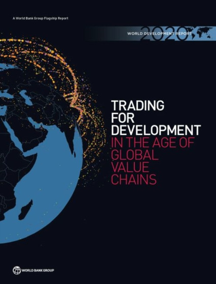 World development report 2020 : trading for development in the age of global value chains