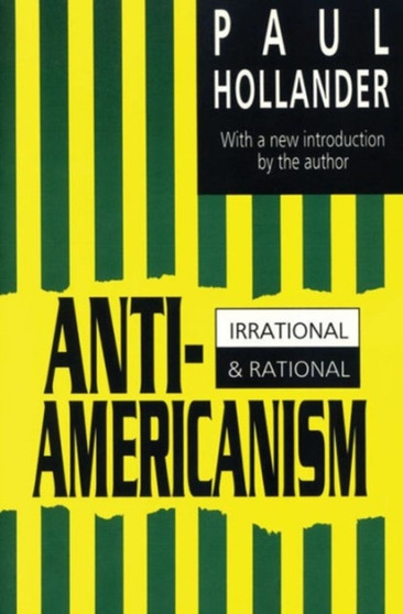 Anti-Americanism : Irrational and Rational