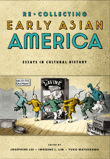 Recollecting Early Asian America : Essays In Cultural History