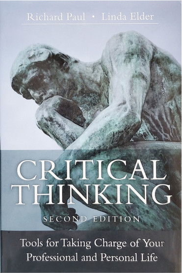 Critical Thinking : Tools for Taking Charge of Your Professional and Personal Life