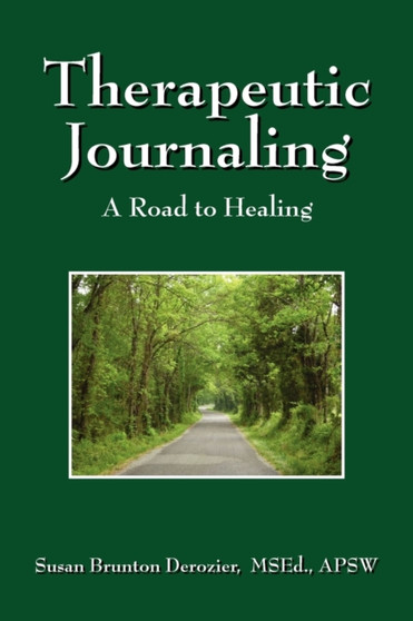 Therapeutic Journaling : A Road to Healing