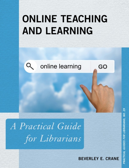 Online Teaching and Learning : A Practical Guide for Librarians