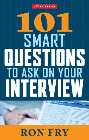 101 Smart Questions to Ask on Your Interview : Completely Updated 4th Edition