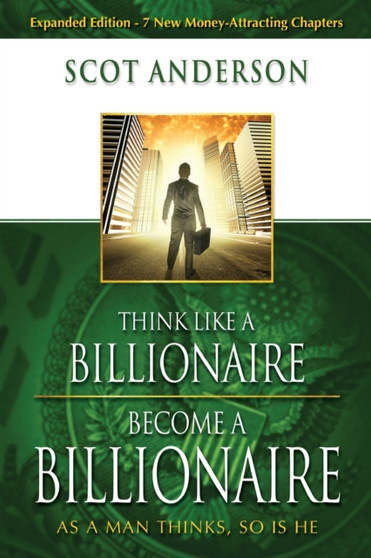 Think Like A Billionaire, Become A Billionaire
