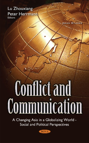 Conflict & Communication : A Changing Asia in a Globalizing World -- Social & Political Perspectives