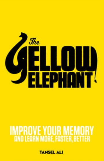 The Yellow Elephant : Improve Your Memory and Learn More, Faster, Better