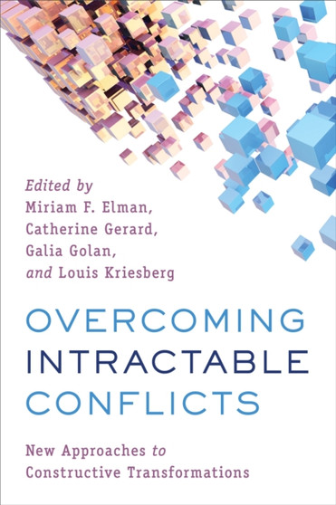 Overcoming Intractable Conflicts : New Approaches to Constructive Transformations