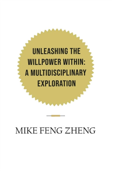 Unleashing the Willpower Within : A Multidisciplinary Exploration