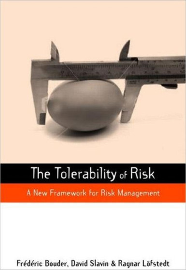 The Tolerability of Risk : A New Framework for Risk Management