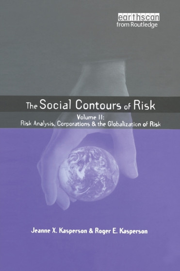 Social Contours of Risk : Volume II: Risk Analysis, Corporations and the Globalization of Risk