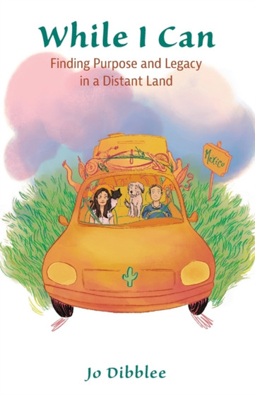 While I Can : Finding Purpose and Legacy in a Distant Land