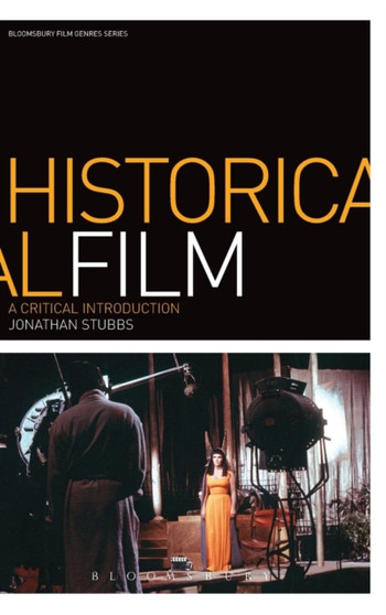 Historical Film : A Critical Introduction by Jonathan Stubbs - Hardback