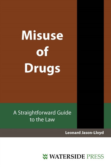 Misuse of Drugs : A Straightforward Guide to the Law