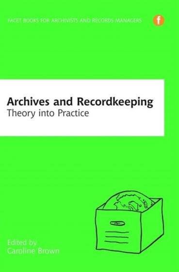 Archives and Recordkeeping : Theory into practice