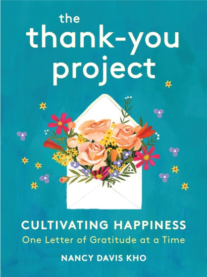 The Thank-You Project : Cultivating Happiness One Letter of Gratitude at a Time