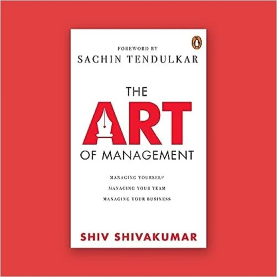 The Art of Management : Managing Yourself, Managing Your Team, Managing Your Business