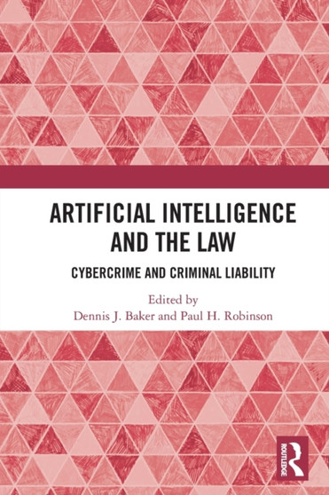 Artificial Intelligence and the Law : Cybercrime and Criminal Liability
