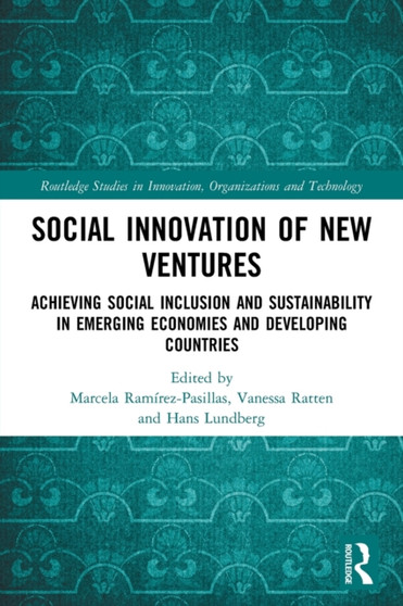 Social Innovation of New Ventures : Achieving Social Inclusion and Sustainability in Emerging Economies and Developing Countries