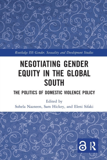 Negotiating Gender Equity in the Global South : The Politics of Domestic Violence Policy