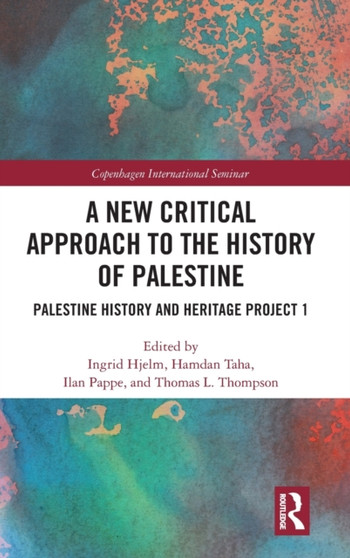 A New Critical Approach to the History of Palestine : Palestine History and Heritage Project 1