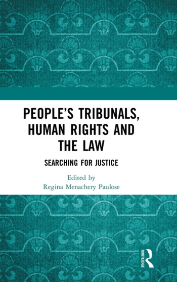 People???s Tribunals, Human Rights and the Law : Searching for Justice