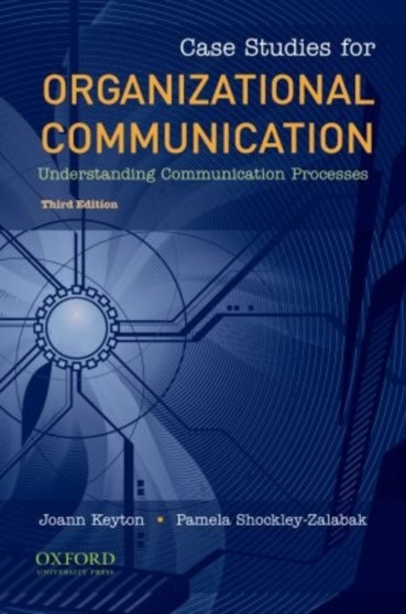 Case Studies for Organizational Communication : Understanding Communication Processes