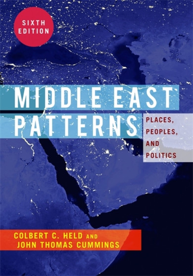 Middle East Patterns, 6th Edition : Places, People, and Politics