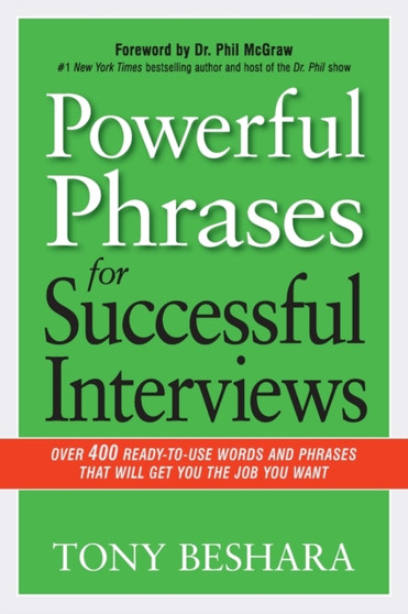 Powerful Phrases for Successful Interviews : Over 400 Ready-to-Use Words and Phrases That Will Get You the Job You Want