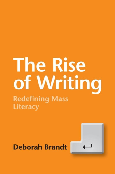 The Rise of Writing : Redefining Mass Literacy