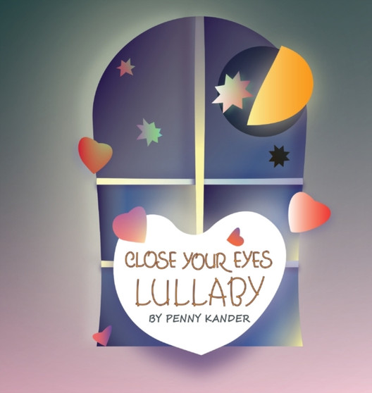 Close your eyes lullaby by Penny L Kander - Hardback