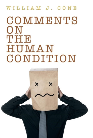 Comments on the Human Condition by William J Cone - Hardback