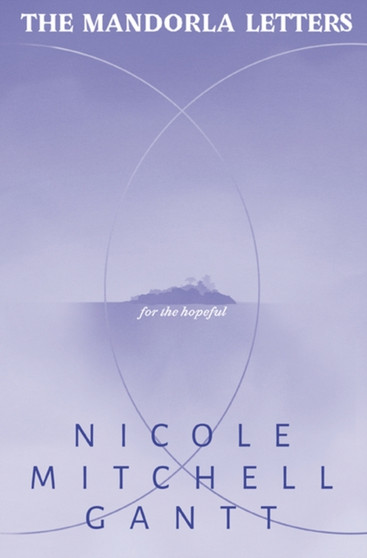 The Mandorla Letters : for the hopeful by Nicole Mitchell Gantt - Hardback