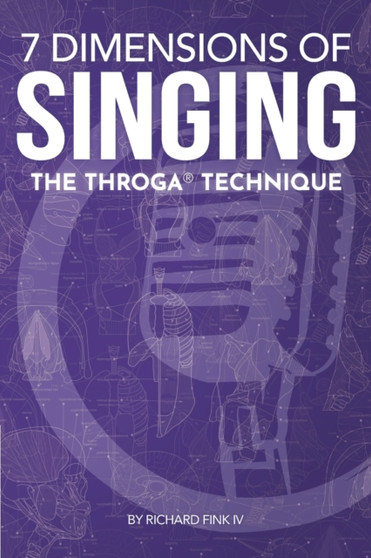 7 Dimensions of Singing : The Throga Technique by Andrew Phan - Paperback