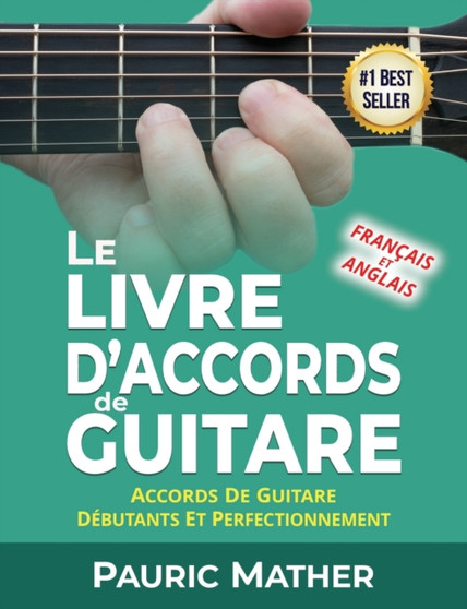 Le Livre D'Accords De Guitare : Accords De Guitare Acoustique - Debutants Et Perfectionnement : 2 by Pauric Mather - Paperback