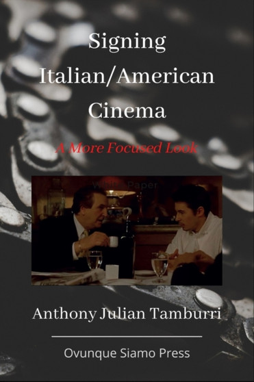 Signing Italian/American Cinema : A More Focused Look by Anthony Julian Tamburri - Paperback
