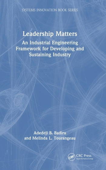 Leadership Matters : An Industrial Engineering Framework for Developing and Sustaining Industry