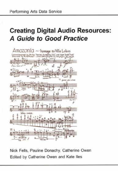 Creating Digital Audio Resources : A Guide to Good Practice by Pauline Donachy - Paperback