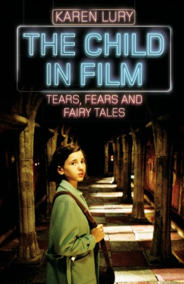 The Child in Film by Karen Lury - Hardback