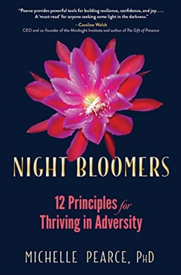 Night Bloomers : 12 Principles for Thriving in Adversity
