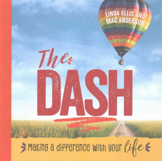 The Dash : Making a Difference with Your Life