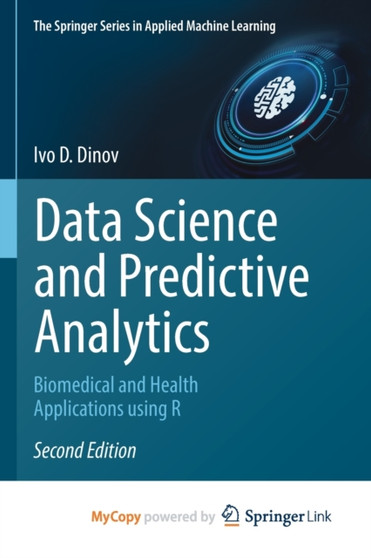 Data Science and Predictive Analytics : Biomedical and Health Applications using R